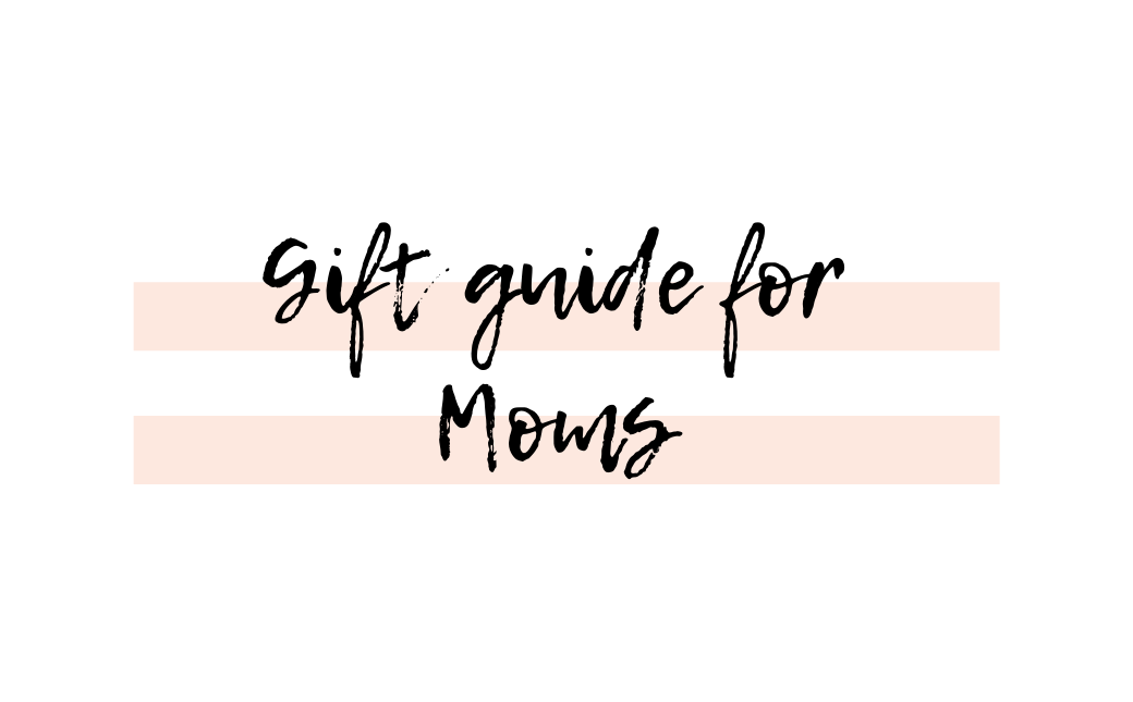 Holiday gift guide for Moms